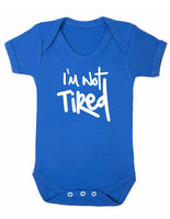 I'm Not Tired Baby Boy Girl Unisex Short Sleeve Bodysuit