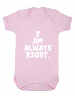 I Am Always Right Baby Boy Girl Unisex Short Sleeve Bodysuit